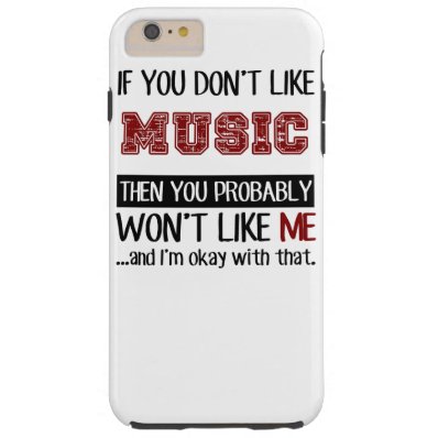 If You Don't Like Music Cool Tough iPhone 6 Plus Case