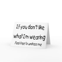 If You Dont Like What Im Wearing Feel free To... cards