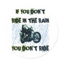 IF YOU DON'T RIDE IN THE RAIN YOU DON'T RIDE stickers by dgpaulart IF YOU DON'T RIDE IN THE RAIN YOU DON'T RIDE stickers