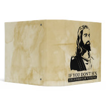 If You Don't Sin, Jesus Died for Nothing. binders