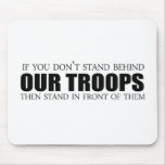 If you don't stand behind our troops mousepads