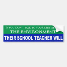If you don't talk to kids about the environment bumper sticker