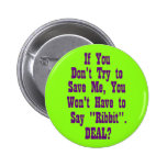 If You Don't Try to Save Me Buttons