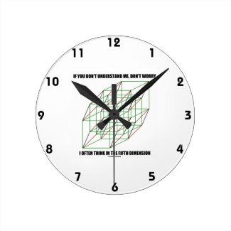 If You Don't Understand Don't Worry 5th Dimension Wallclocks