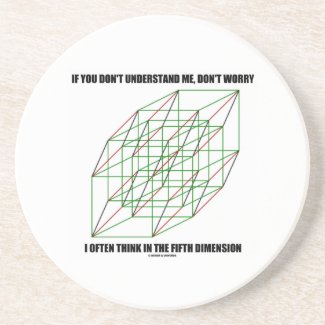 If You Don't Understand Don't Worry 5th Dimension Beverage Coasters