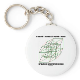 If You Don't Understand Don't Worry 5th Dimension Keychain