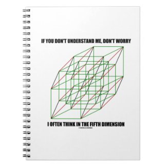 If You Don't Understand Don't Worry 5th Dimension Spiral Notebook