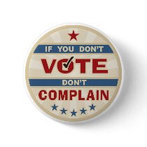 If you don't vote don't Complain buttons