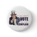 If you don't vote, you can't complain - Distressed buttons by voteelection2008 If you don't vote, you can't complain - Distressed buttons