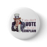 If you don't vote, you can't complain - Distressed Pinback Buttons