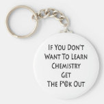 If You Don't Want To Learn Chemistry Get The Fuck Key Chains