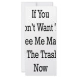 If You Don't Want To See Me Mad Take The Trash Out Rack Card Design