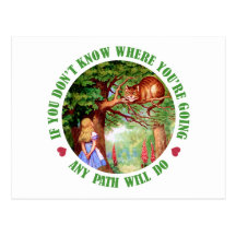 IF YOU DON'T WHERE YOU'RE GOING, ANY PATH WILL DO POST CARD