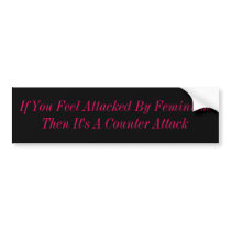 If You Feel Attacked By FeminismThen It's A Cou... bumper stickers