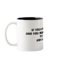 IF YOU HAVE A QUESTION,AND YOU REALLY WANT TO K... mugs