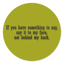 If you have something to say say it to my face not stickers by Funny_Sayings If you have something to say say it to my face not stickers