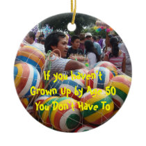 If You Haven't Grown Up by 50, You Don't Have To Christmas Tree Ornaments