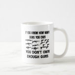 If You Know How Many Guns You Own Coffee Mugs
