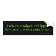 If you like to tailgate, I will Bumper Stickers