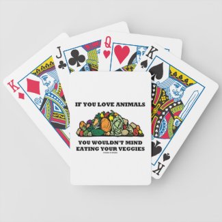 If You Love Animals You Wouldn't Mind Eating Your Bicycle Playing Cards
