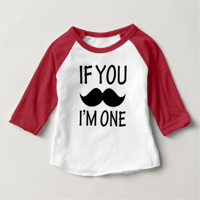 If you Mustache I&#39;m One funny baby shirt