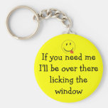 If you need me I'll be over there li... Key Chain