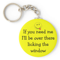 If you need me I'll be over there li... Key Chain