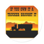 If You Own It A Trucker Brought It  #0011