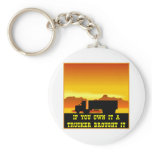 If You Own It A Trucker Brought It  #0022 Keychain