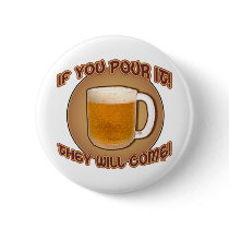 If you pour it, they will come! buttons