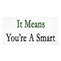 If You Recycle It Means You're A Smart Girl Customized Photo Card