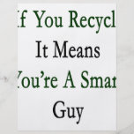 If You Recycle It Means You're A Smart Guy Flyer