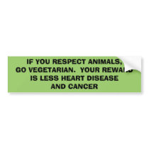 IF YOU RESPECT ANIMALS, GO VEGETARIAN. YOUR REW.. bumper stickers by Candlemiss IF YOU RESPECT ANIMALS, GO VEGETARIAN. YOUR REW.. bumper stickers