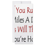 If You Run 5 Miles A Day Girls Will Think You're H Full Color Rack Card