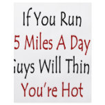 If You Run 5 Miles A Day Guys Will Think You're Ho flyers