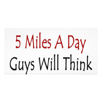 If You Run 5 Miles A Day Guys Will Think You're Ho Photo Greeting Card