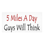 If You Run 5 Miles A Day Guys Will Think You're Ho Photo Greeting Card
