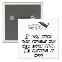 If you stick that tongue out buttons