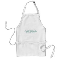 If You Think I'm A Bitch You Should Meet My Sister aprons