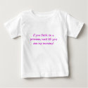if you think im a princess, wait till you see m... t-shirts by Joeannstar if you think im a princess, wait till you see m... t-shirts