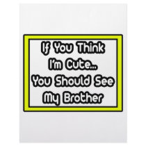 If You Think I'm Cute...My Brother letterhead