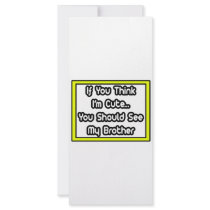 If You Think I'm Cute...My Brother rack cards