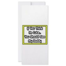 If You Think I'm Cute...My Daddy rack cards