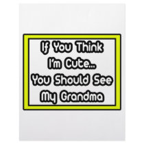 If You Think I'm Cute...My Grandma letterhead by Proud_Grandma_Shirts If You Think I'm Cute...My Grandma letterhead