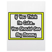 If You Think I'm Cute...My Mommy letterhead