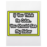If You Think I'm Cute...My Sister Custom Letterhead