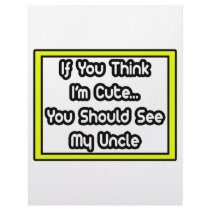 If You Think I'm Cute...My Uncle letterhead