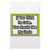 If You Think I'm Cute...My Uncle Stationery