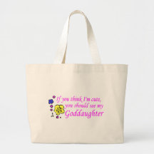 If You Think Im Cute See My Goddaughter Bags