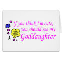 If You Think Im Cute See My Goddaughter cards by TeeZazzle If You Think Im Cute See My Goddaughter cards